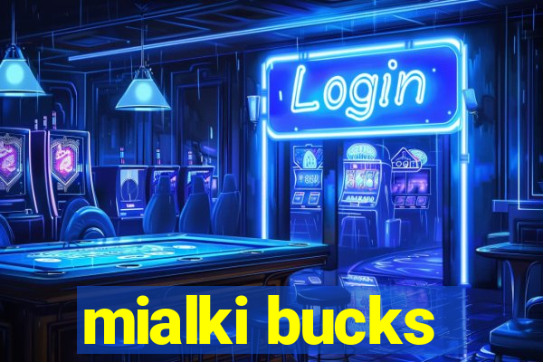 mialki bucks